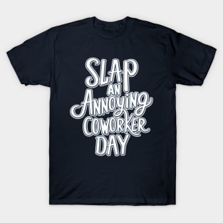 Slap Your Annoying Coworker Day – October 23 T-Shirt